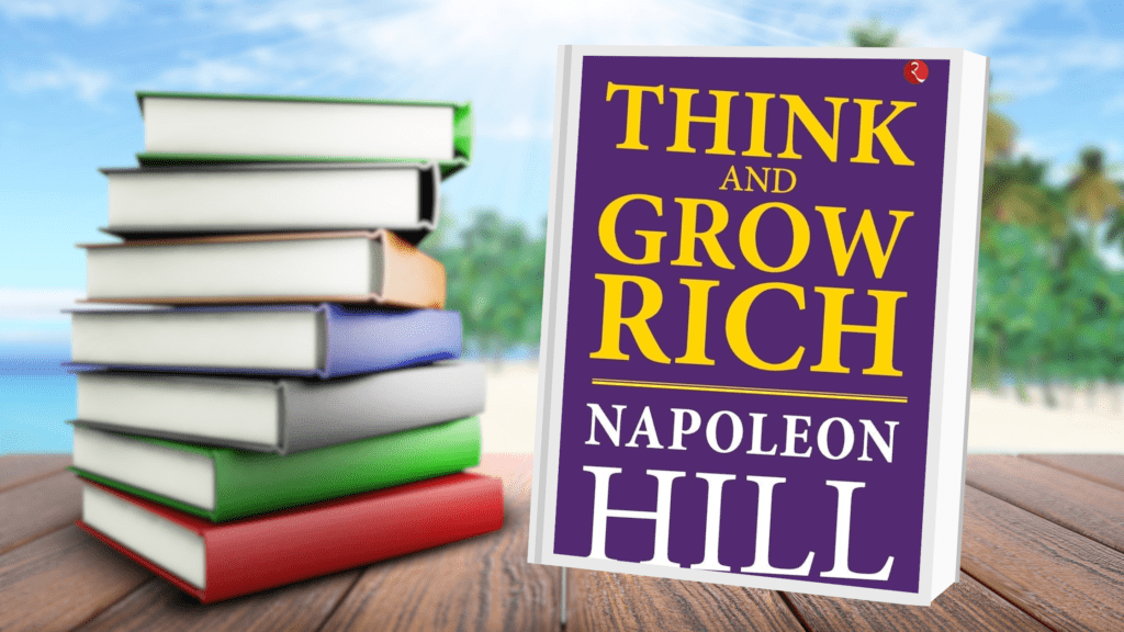 "Think and Grow Rich" by Napoleon Hill